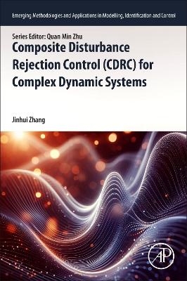 Composite Disturbance Rejection Control (CDRC) for Complex Dynamic Systems - Jinhui Zhang