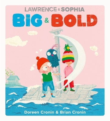 Lawrence & Sophia: Big & Bold - Doreen Cronin