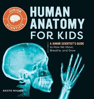 Human Anatomy for Kids - Kristie Wagner