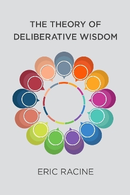 The Theory of Deliberative Wisdom - Eric Racine