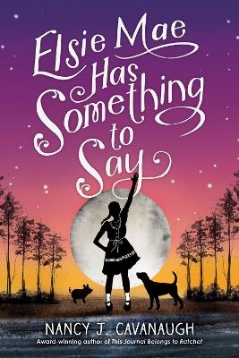 Elsie Mae Has Something to Say - Nancy J. Cavanaugh