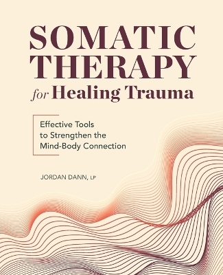 Somatic Therapy for Healing Trauma - Jordan Dann
