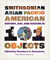 Smithsonian Asian Pacific American History, Art, and Culture in 101 Objects - Gonzalves, Theodore S.