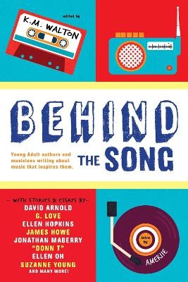 Behind the Song - K.M. Walton, David Arnold, Anthony Breznican,  G. Love