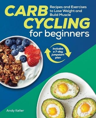 Carb Cycling for Beginners - Andy Keller