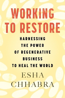 Working to Restore - Esha Chhabra