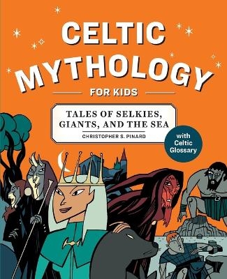 Celtic Mythology for Kids - Chris Pinard