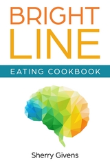 Bright Line Eating Cookbook - Sherry Givens