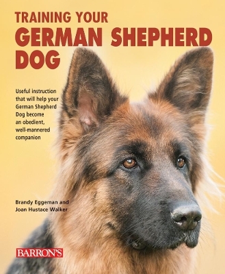 Training Your German Shepherd Dog - Brandy Eggeman, Joan Hustace Walker