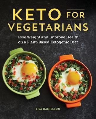 Keto for Vegetarians - Lisa Danielson