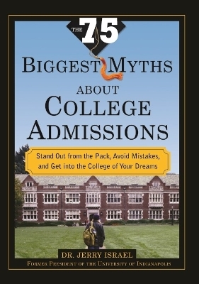 The 75 Biggest Myths About College Admissions - Jerry Israel