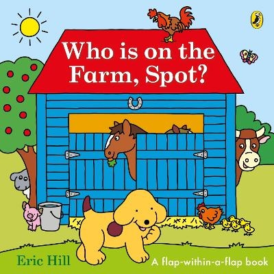 Who is on the Farm, Spot? - Eric Hill