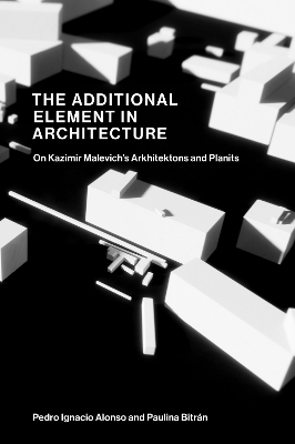 The Additional Element in Architecture - Pedro Ignacio Alonso, Paulina Bitran