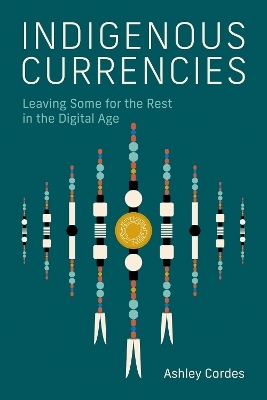 Indigenous Currencies - Ashley Cordes