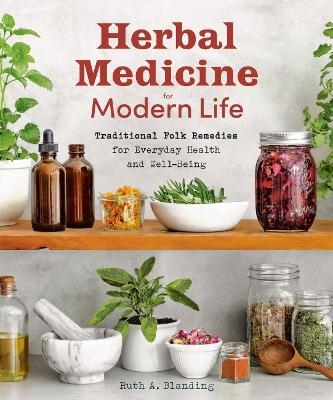 Herbal Medicine for Modern Life - Ruth A. Blanding