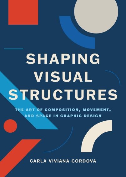 Shaping Visual Structures - Carla Viviana Cordova