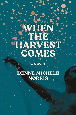 When the Harvest Comes - Denne Michele Norris