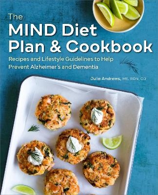 The MIND Diet Plan and Cookbook - Julie Andrews MS CD  RDN