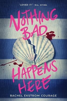 Nothing Bad Happens Here - Rachel Ekstrom Courage
