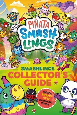 Pi&ntilde;ata Smashlings: Smashlings Collector&rsquo;s Guide -  Pi&ntilde;ata Smashlings