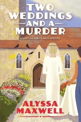 Two Weddings and a Murder - Alyssa Maxwell