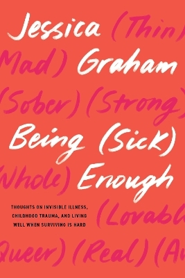 Being (Sick) Enough - Jessica Graham