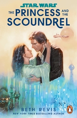 Star Wars: The Princess and the Scoundrel - Beth Revis