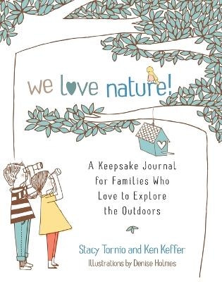 We Love Nature! - Stacy Tornio, Ken Keffer