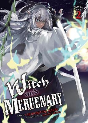 Witch and Mercenary (Light Novel) Vol. 2 - Chohokiteki Kaeru