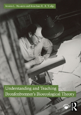 Understanding and Teaching Bronfenbrenner's Bioecological Theory - Jessica L. Navarro, Jonathan R. H. Tudge