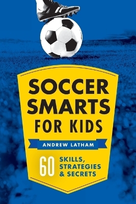 Soccer Smarts for Kids - Andrew Latham