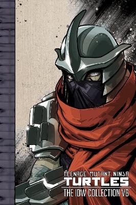 Teenage Mutant Ninja Turtles: The IDW Collection Volume 6 - Tom Waltz, Kevin Eastman