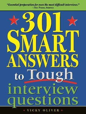 301 Smart Answers to Tough Interview Questions - Vicky Oliver
