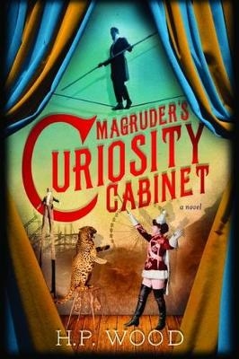 Magruder's Curiosity Cabinet - H.P. Wood