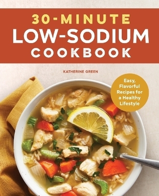 30-Minute Low-Sodium Cookbook - Katherine Green