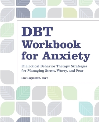 DBT Workbook for Anxiety - Liz Corpstein LMFT
