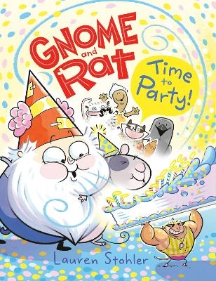 Gnome and Rat: Time to Party! - Lauren Stohler