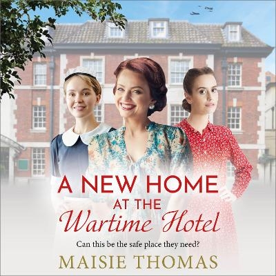 A New Home at the Wartime Hotel - Maisie Thomas