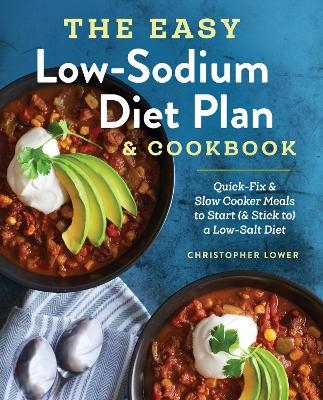 The Easy Low Sodium Diet Plan and Cookbook - Christopher Lower