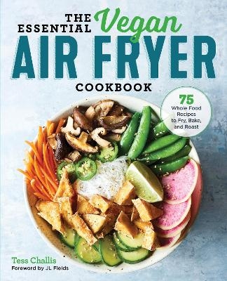 The Essential Vegan Air Fryer Cookbook - Tess Challis