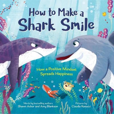 How to Make a Shark Smile - Amy Blankson, Shawn Achor