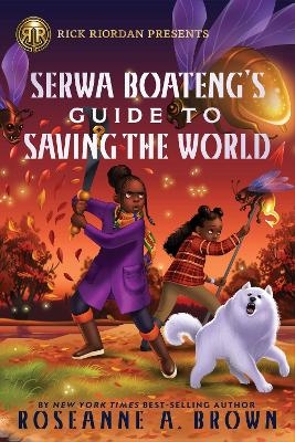 Rick Riordan Presents: Serwa Boateng's Guide to Saving the World - Roseanne A. Brown