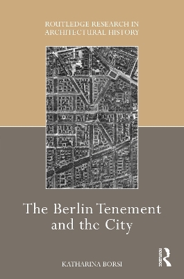 The Berlin tenement and the city - Katharina Borsi