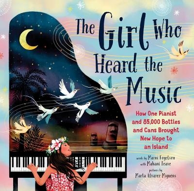 The Girl Who Heard the Music - Mahani Teave, Marni Fogelson, Marta &Aacute;lvarez Migu&eacute;ns