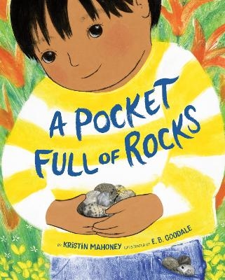 A Pocket Full of Rocks - Kristin Mahoney, E. B. Goodale