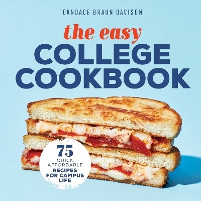 The Easy College Cookbook - Candace Braun Davison