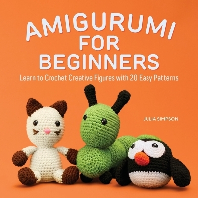 Amigurumi for Beginners - Julia Simpson