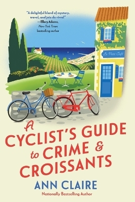 A Cyclist's Guide to Crime & Croissants - Ann Claire