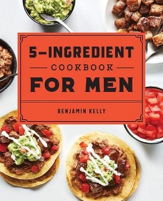 The 5-Ingredient Cookbook for Men