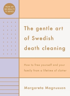 The Gentle Art of Swedish Death Cleaning - Margareta Magnusson